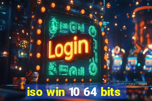 iso win 10 64 bits